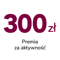 300 zł premia za aktywność