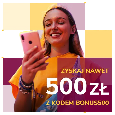 Zyskaj nawet 500 zł z kodem BONUS500